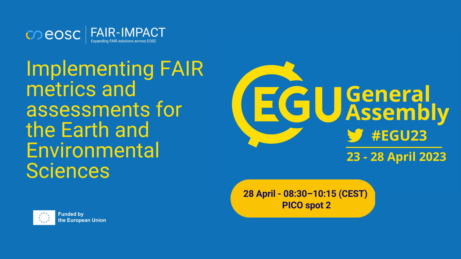 Implementing FAIR metrics and assessments for the Earth and Environmental Sciences: FAIR-IMPACT at EGU23 Implementing FAIR metrics and assessments for the Earth and Environmental Sciences: FAIR-IMPACT at EGU23