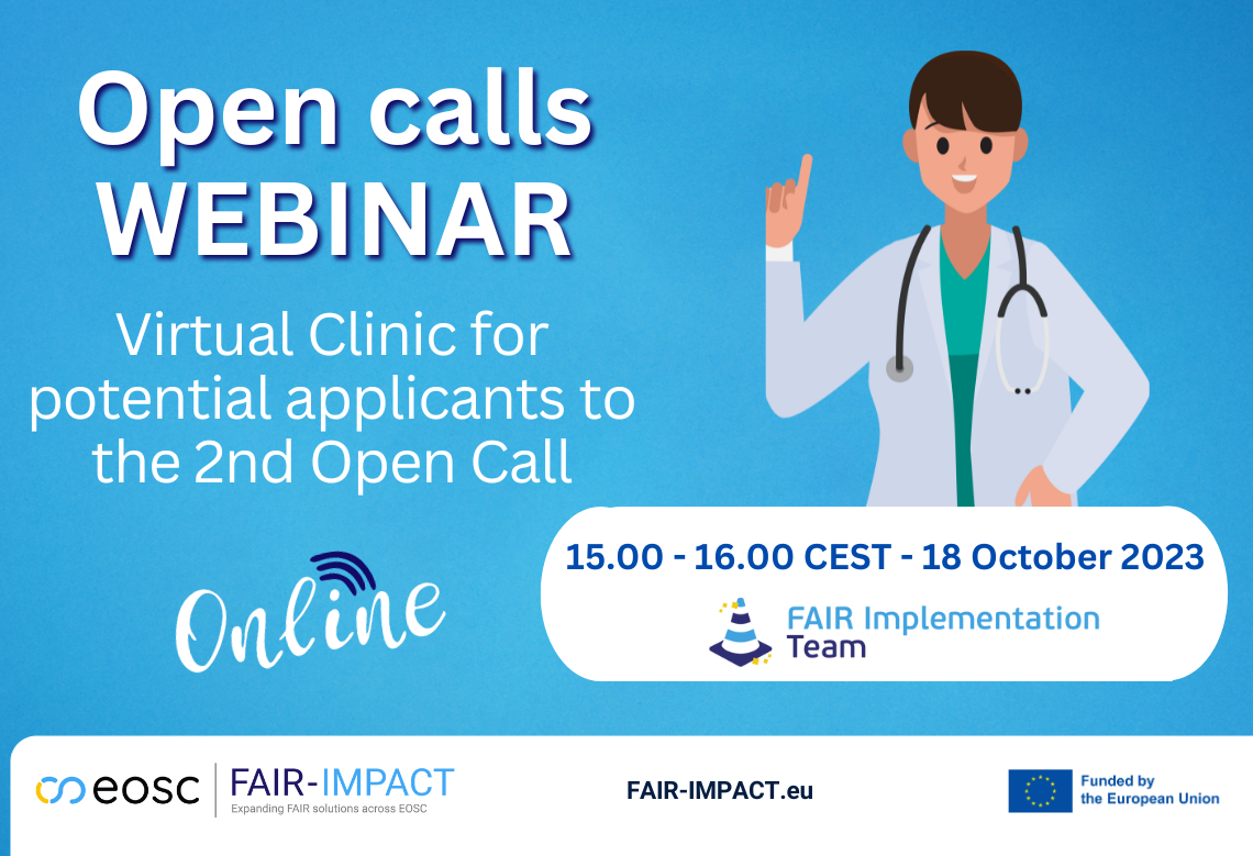 Workshop: FAIR-IMPACT’s virtual clinic for potential applicants to the second open call for support Workshop: FAIR-IMPACT’s virtual clinic for potential applicants to the second open call for support
