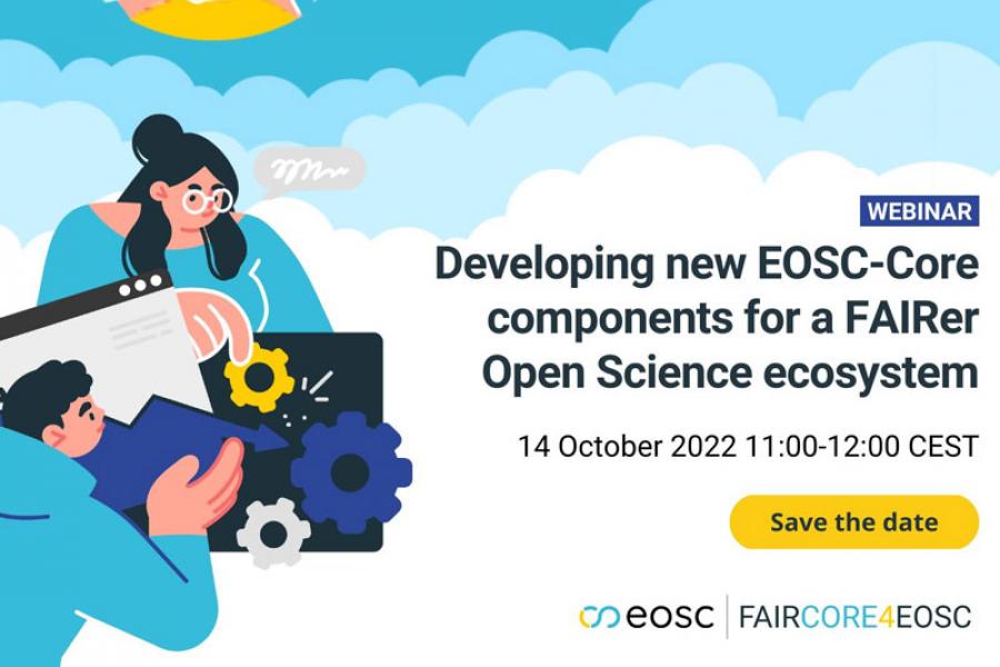 Webinar: Developing new EOSC-Core components for a FAIRer Open Science ecosystem 